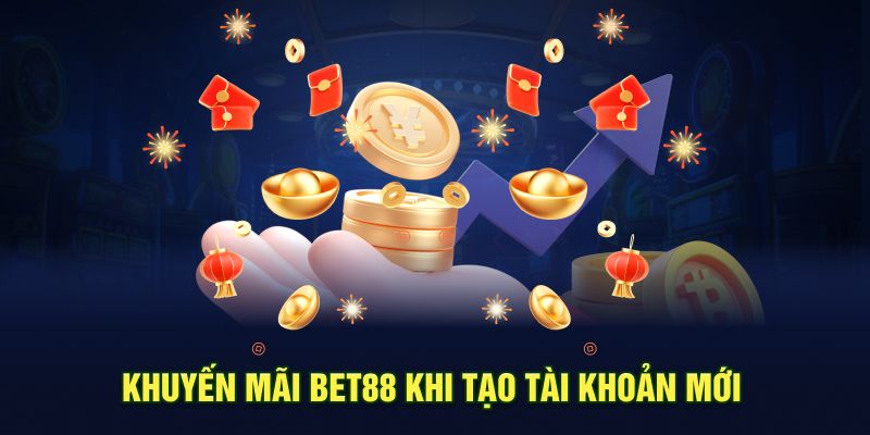 Khuyến mãi Bet88 khi tạo tài khoản mới